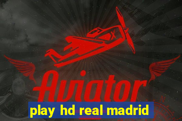 play hd real madrid